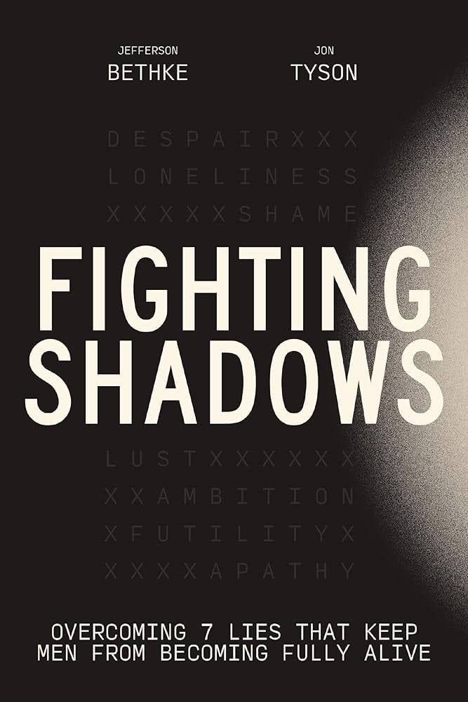 Fighting Shadows: Overcoming 7 Lies That Keep Men From Becoming Fully Alive