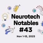 Neurotech Notables #43: November 1-15, 2025