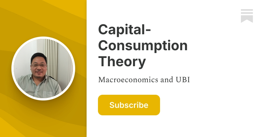 Capital-Consumption Theory | Eddie Chu | Substack