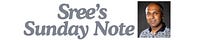 Sree's Sunday Note