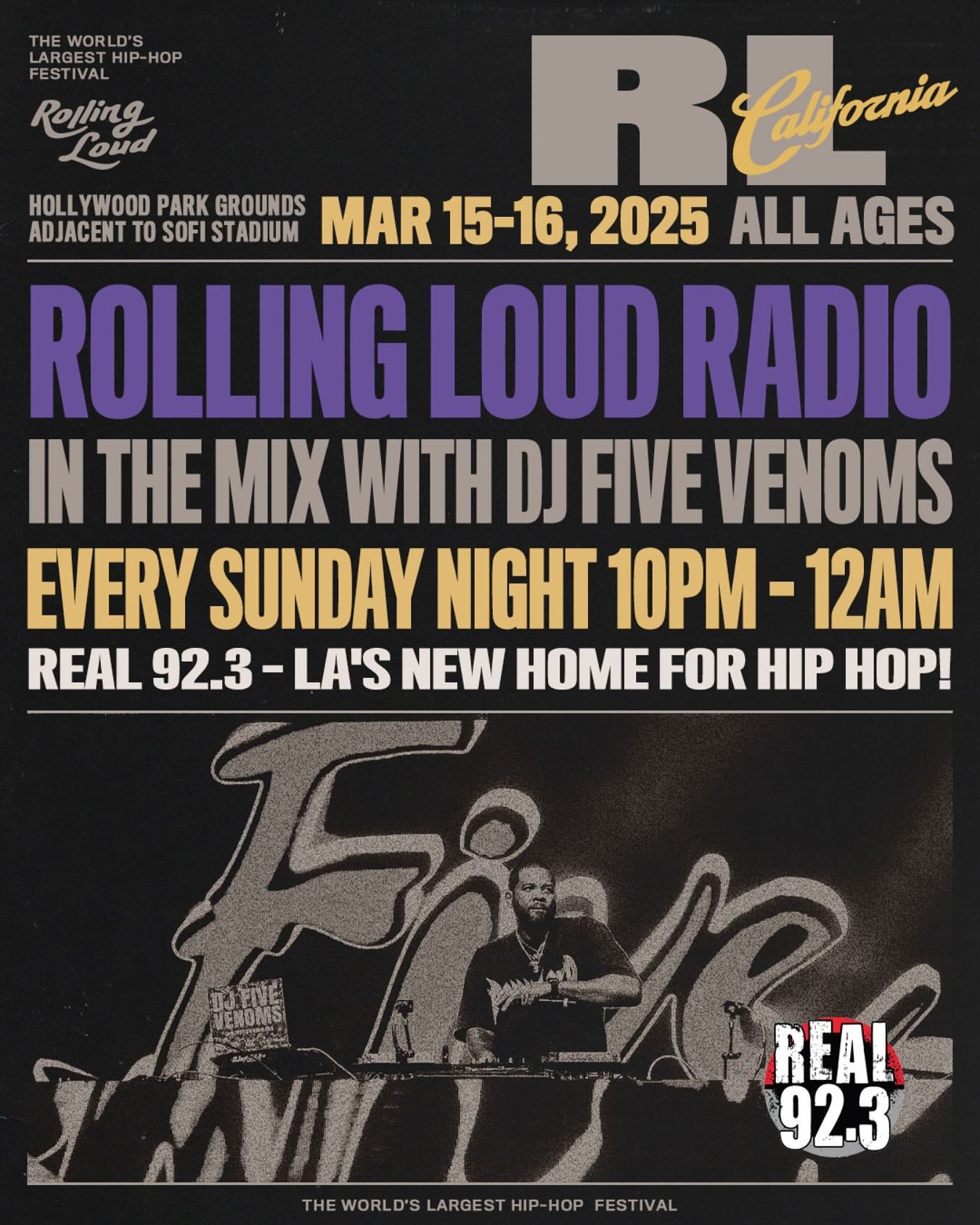 May be an image of 1 person and text that says 'THE WORLD'S LARGES HIP-HOP FESTIVAL Rolling Loud Etfornia HOLLYWOOD PARK GROUNDS MAR 15-16, 2025 ALL AGES ADJACENT TO SOFI STADIUM ROLLING LOUD RADIO IN THE MIX WITH DJ FIVE VENOMS EVERY SUNDAY NIGHT 10PM 12AM REAL 92.3 LA'S NEW HOME FOR HIP HOP! ФOUE TEMONIS MVIN THEWORLDSLARGESTHIP-HOPFESTVAL THE WORLD'S LARGEST HIP- HOP ESTIVAL REAL 92.3'