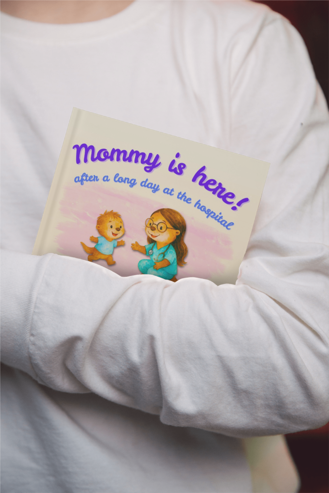 "Mommy is Here! after a Long Day at the Hospital" by Nathalie P Suarez Moscoso (Author), Edison Cano Cevallos (Illustrator) "Mommy is Here! after a Long Day at the Hospital" by Nathalie P Suarez Moscoso (Author), Edison Cano Cevallos (Illustrator)