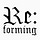Re:forming