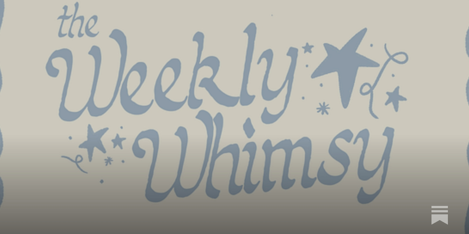 The Weekly Whimsy - June 29th, 2026