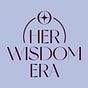 Her Wisdom Era™