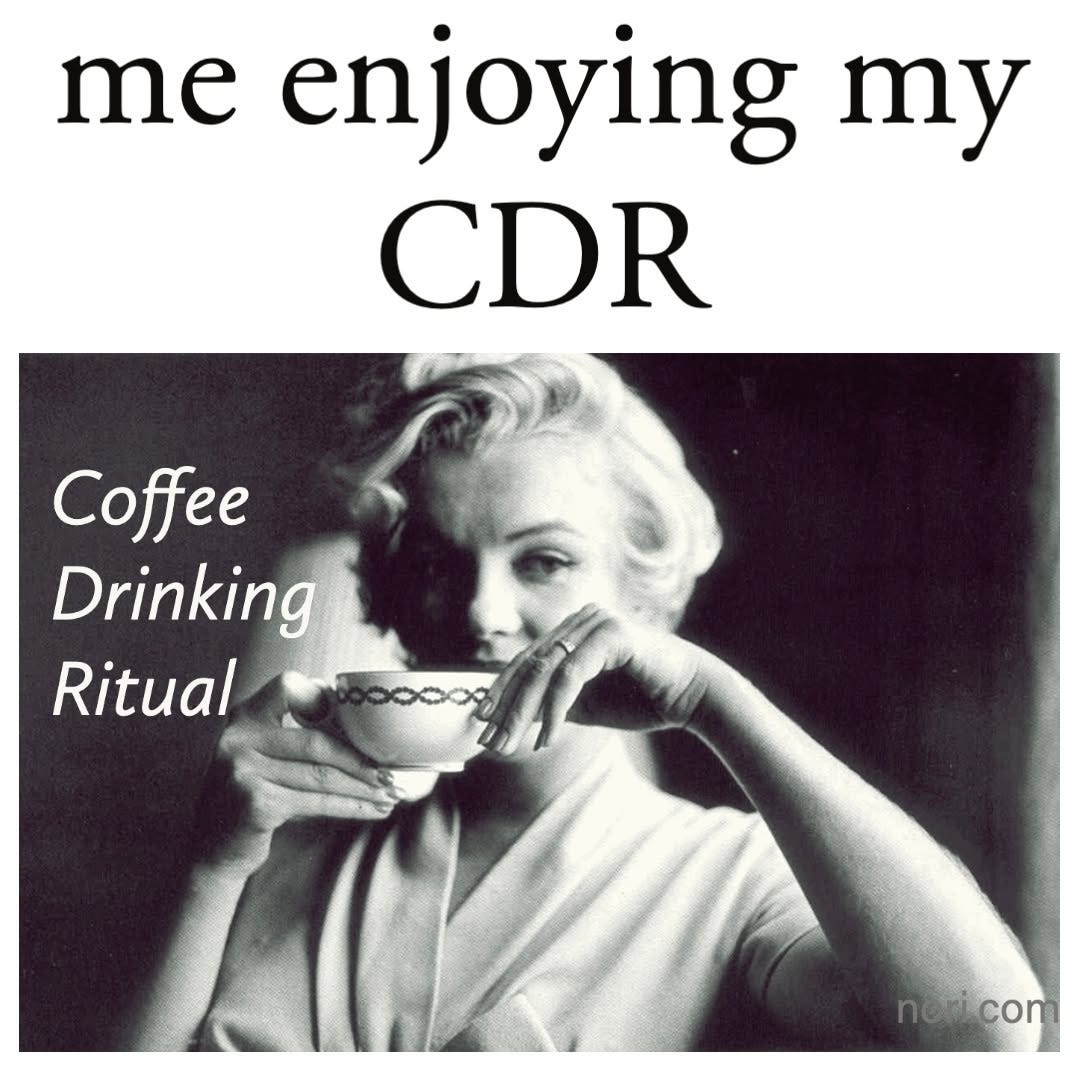 A black and white photo of Marilyn Monroe sipping from a teacup, labelled "Coffee Drinking Ritual", under the heading "me enjoying my CDR".