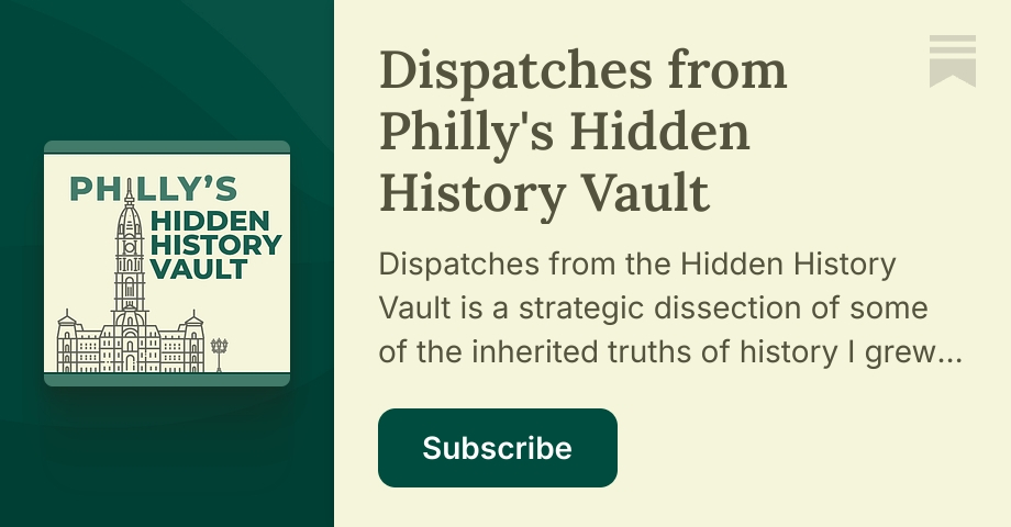 Dispatches from Philly's Hidden History Vault | Alex Doty | Substack