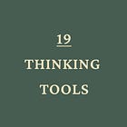 19 Thinking Tools For Making Better Decisions