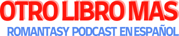 Otro Libro Más - Romantasy Podcast (En Español)