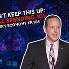 We Can't Keep This Up: Federal Spending 101 | This Week's Economy Ep. 104