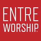 EntreWorship