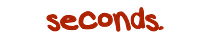 seconds.