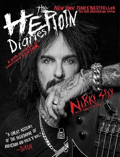 The Heroin Diaries: Ten Year Anniversary Edition: A Year in the Life of a Shattered Rock Star The Heroin Diaries: Ten Year Anniversary Edition: A Year in the Life of a Shattered Rock Star