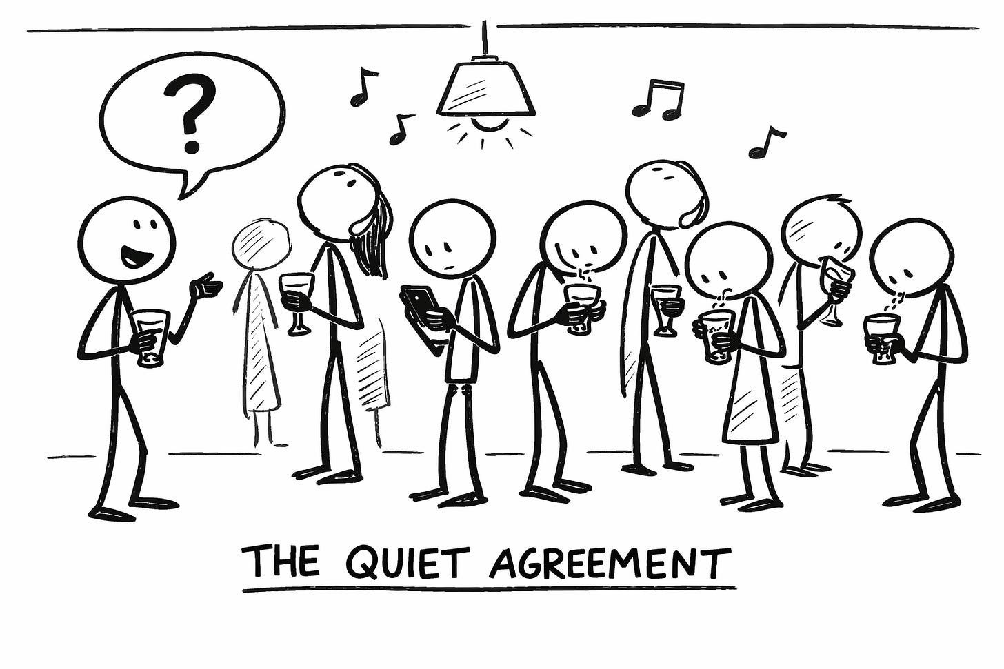 Hand-drawn whiteboard-style illustration of a cocktail party scene with stick figures holding drinks. One figure on the left speaks with a speech bubble containing a question mark. The surrounding figures deliberately avoid engagement—looking at their phones, staring at the ceiling, examining their glasses, or turning away. Music notes and a hanging lamp suggest a lively setting. Caption below reads “THE QUIET AGREEMENT,” emphasizing collective avoidance of an uncomfortable question.