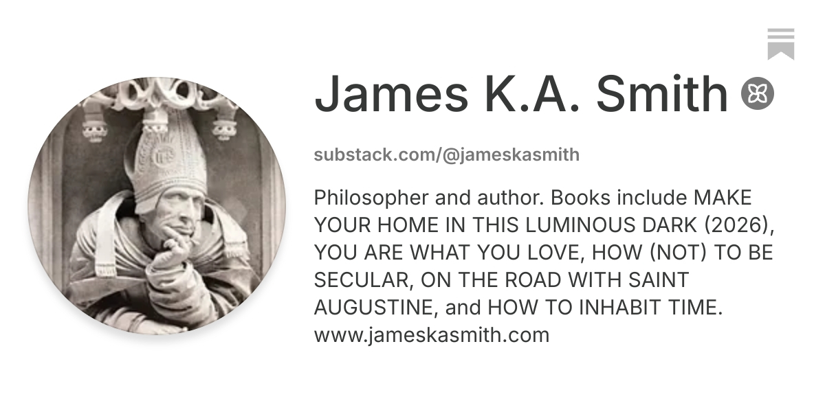 James K.A. Smith | Substack