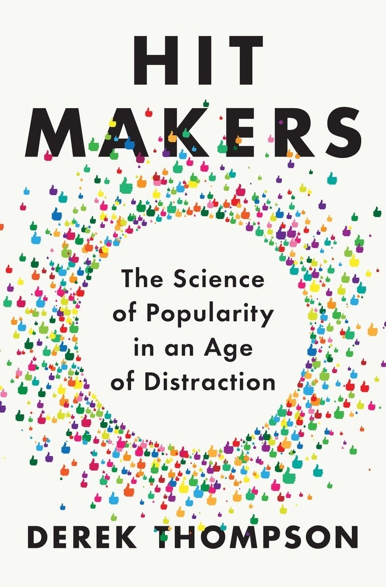 Hit Makers: The Science of Popularity in an Age of Distraction by Derek  Thompson | Goodreads