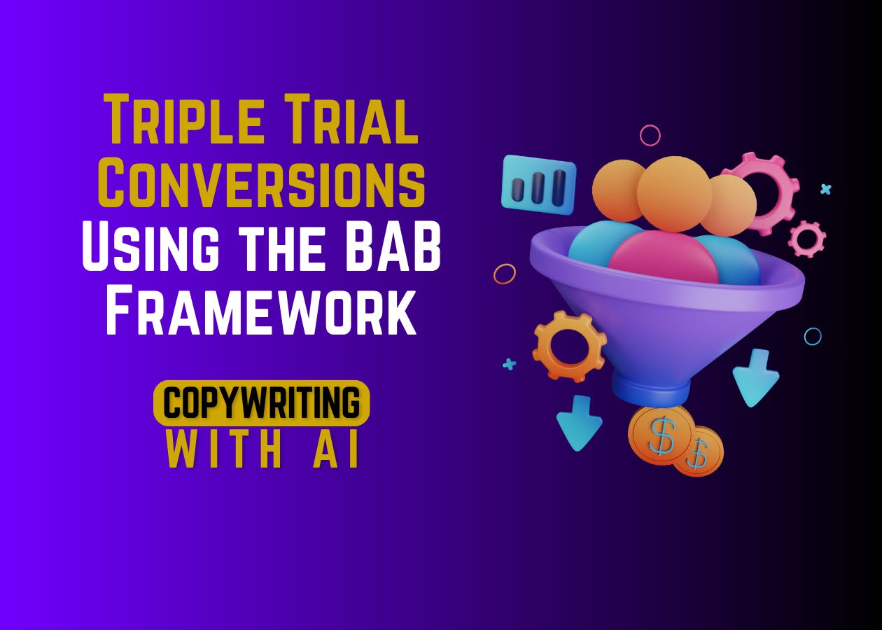 How To Triple Trial Conversions Using the BAB Framework
