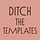 Ditch The Templates • Andi Bitay