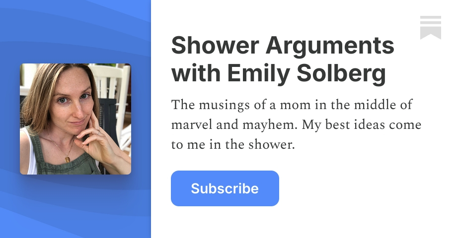 Emily Rice Substack Shower Arguments with Emily Solberg | Substack