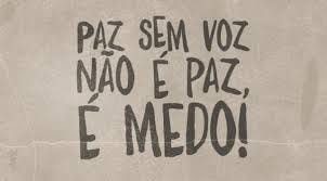 Paz sem voz é medo