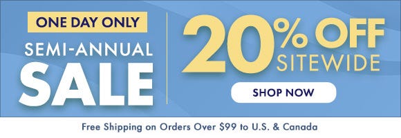 Semi-Annual Sale: 20% Off Sitewide Semi-Annual Sale: 20% Off Sitewide