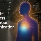 How Self-Awareness Shapes Your Communication