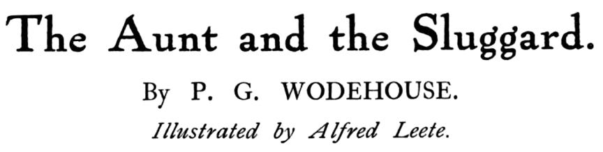 "The Aunt and the Sluggard" by P. G. Wodehouse. Illustrated by Alfred Leete.
