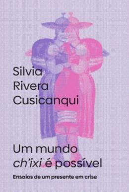 Um Mundo CH’IXI É Possível