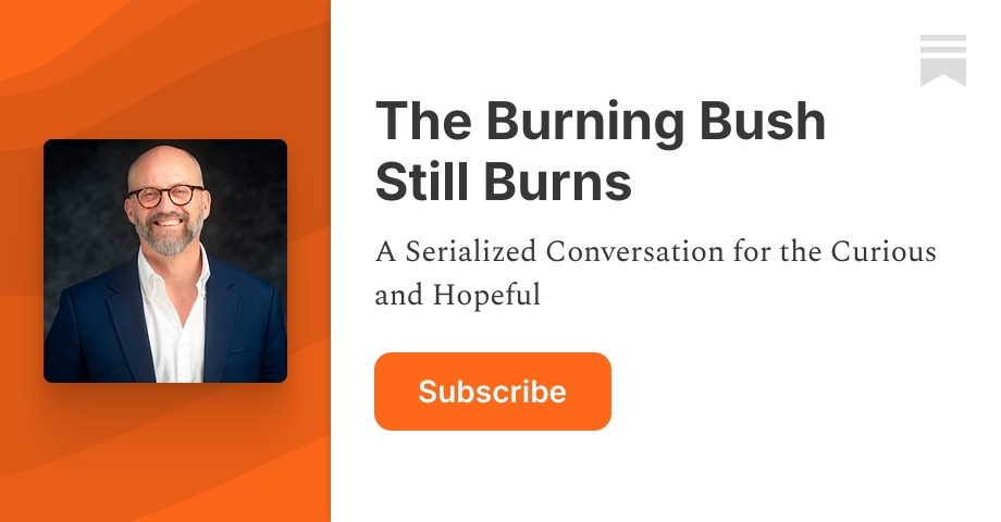 The Burning Bush Still Burns | Jeff Keuss | Substack
