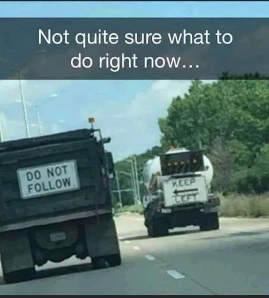 May be an image of text that says 'Not quite sure what to do right now... DO NOT FOLLOW KEEP'