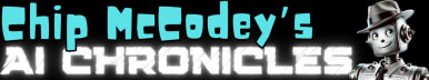 Chip McCodey's AI Chronicles