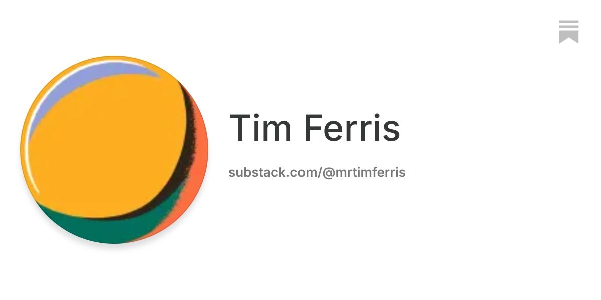 Tim Ferris | Substack