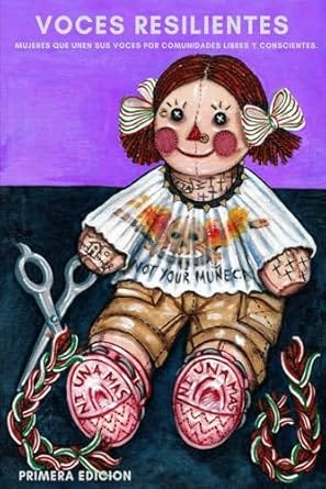 Voces Resilientes: Mujeres que Unen sus Voces por Comunidades Libres y Conscientes (Spanish Edition)