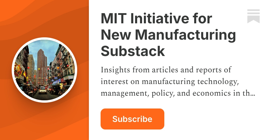 MIT Initiative for New Manufacturing Substack | Mariann Murray | Substack