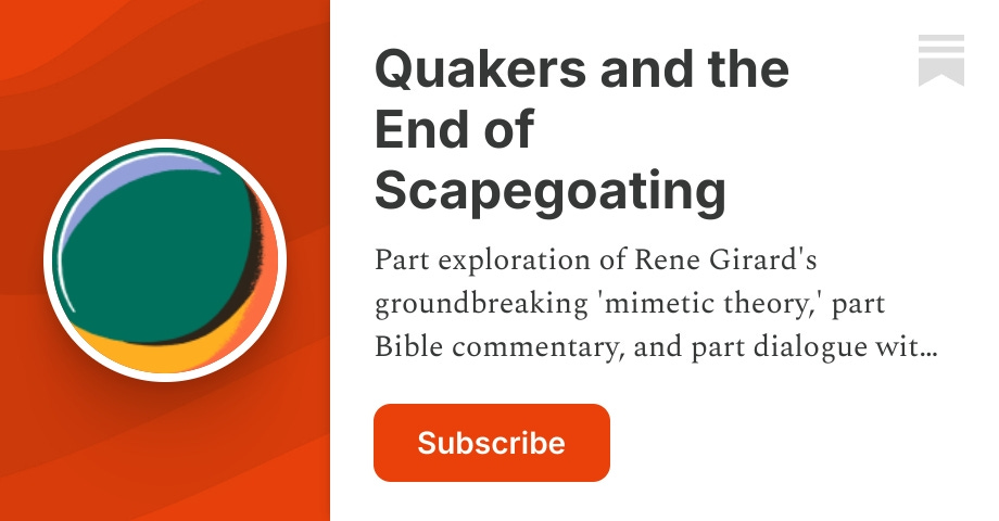 Quakers and the End of Scapegoating | Tom Gates | Substack