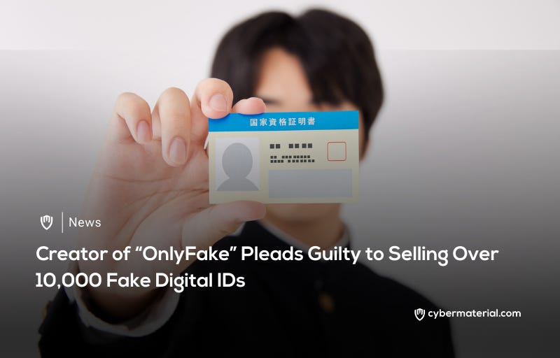 Creator of OnlyFake Pleads Guilty – CyberMaterial