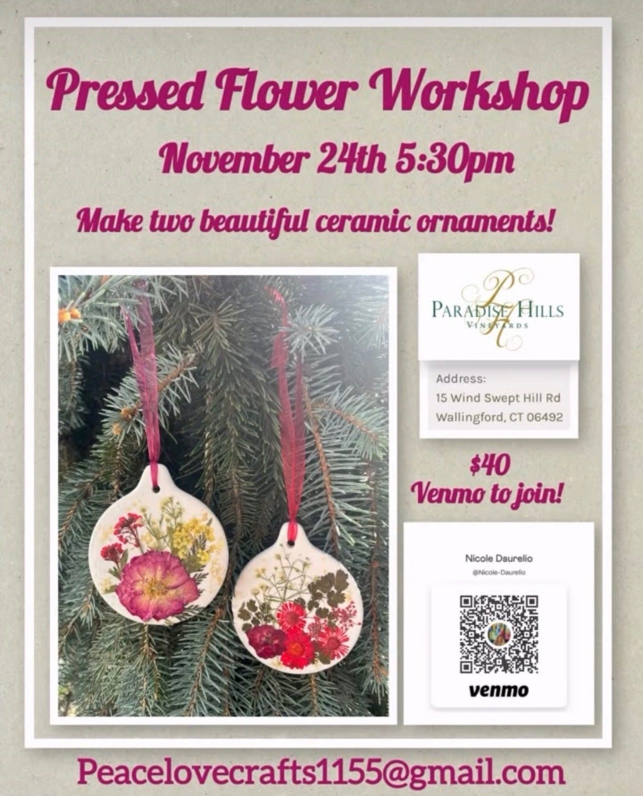 May be an image of ‎text that says '‎Pressed Flower Workshop November 24th 5:30pT Make two beautiful ceramic ornaments! PARADISE HILLS و۷۷v ViNgtaDs Address: 15 Wind Swept Hill Rd Wallingford, CT 06492 $40 Venmo Venmotojoin! to join! NicoleDaurelio Nicole Daurelio @Ncole-Daurelo Daurelio @Nicole venmo Peacelovecrafts115@gmail.com‎'‎
