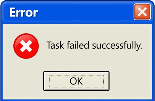 Task Failed Successfully Meme - Task failed Successfully Failed ...