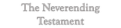 The Neverending Testament