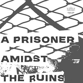 A Prisoner Amidst the Ruins