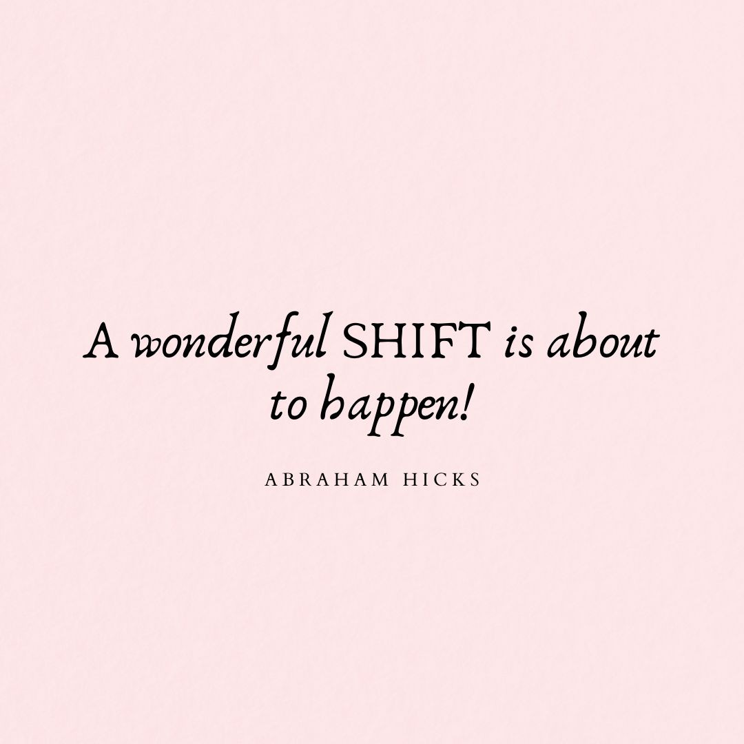 a wonderful shift is about to happen abraham hicks a wonderful shift is about to happen abraham hicks