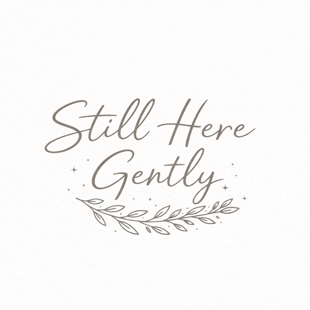 Still Here Gently