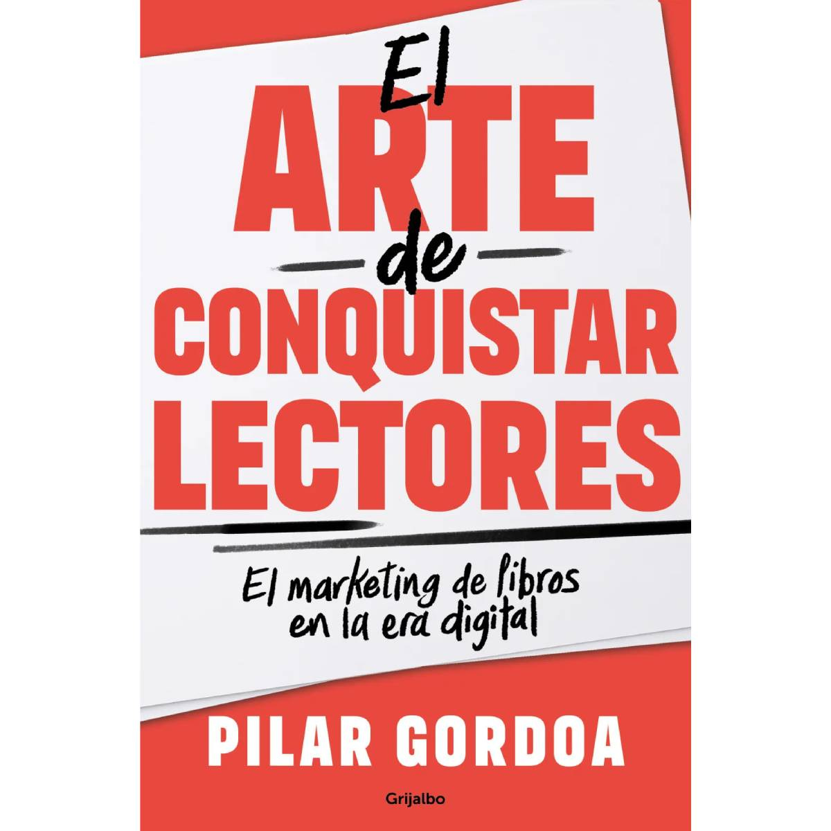 Portada de El arte de conquistar lectores, un libro de Pilar Gordoa publicado por Grijalbo (2024).