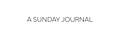 A Sunday Journal