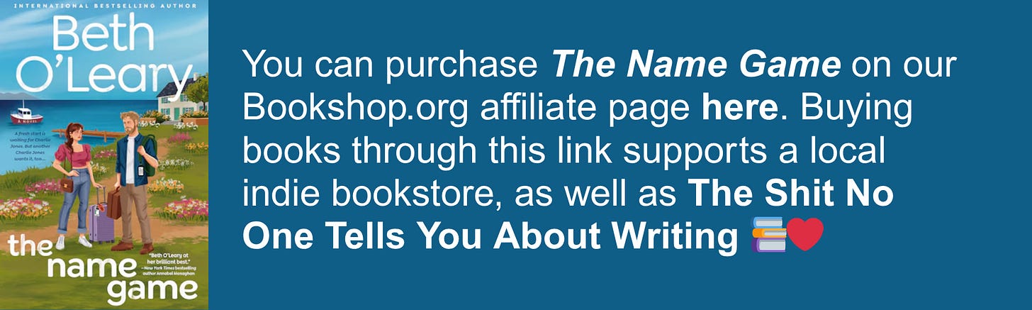 You can purchase The Name Game on our Bookshop.org affiliate page here. Buying books through this link supports a local indie bookstore, as well as The Shit No One Tells You About Writing 📚❤️
