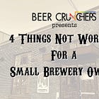 4 Things NOT Working for a Small Brewery Owner