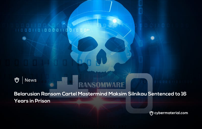 Belarusian Ransomware Mastermind Receives 16-Year Sentence