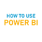 How To Use Power BI