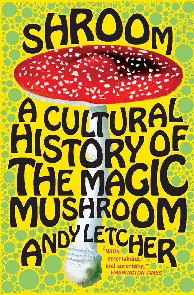 Shroom: A Cultural History of the Magic Mushroom – A Lively, Definitive  Study of Hallucinogenic Fungi, Myths, and Science: Letcher, Andy:  9780060828295: Amazon.com: Books