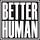 Better Human by Colin Stuckert